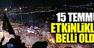 15 TEMMUZ PROGRAMI BELLİ OLDU