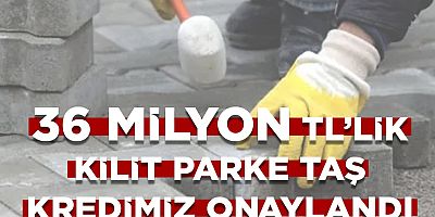 36 Milyonluk Kilit Parke Taş Kredisi Onaylandı