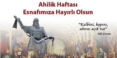 “Ahilik Birlik, Beraberlik, Kardeşlik, Yardımlaşma ve Dayanışma Demektir”
