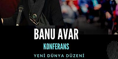 Banu Avar, İlçemizde Konferans Verecek