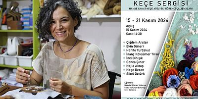 Keçe Sergisi Ziyarete Açılıyor