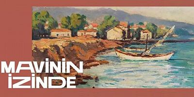 “Mavinin İzinde” Sergisi Sanatseverlerle Buluşuyor