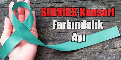 Ocak Ayı Serviks Kanseri Farkındalık Ayı