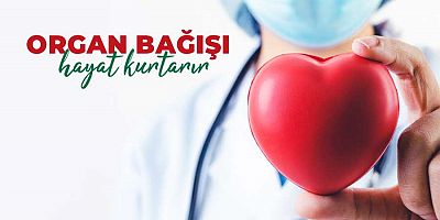 ‘Organ Bağışı Hayat Kurtarır’