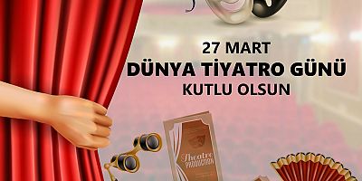 Özacar’dan Dünya Tiyatro Günü Mesajı