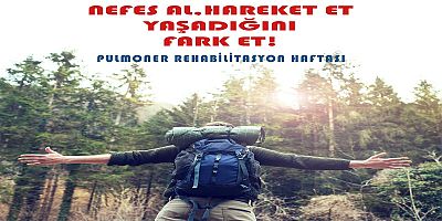 Pulmoner Rehabilitasyon İle Nefes Al, Hareket Et, Yaşadığını Fark Et