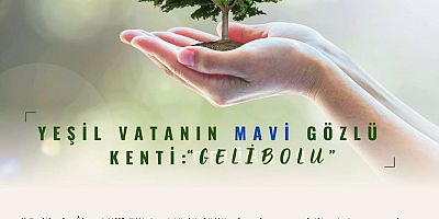 ‘Yeşil Vatanın Mavi Gözlü Kenti: Gelibolu’