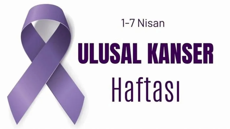 1-7 Nisan Ulusal Kanser Haftası