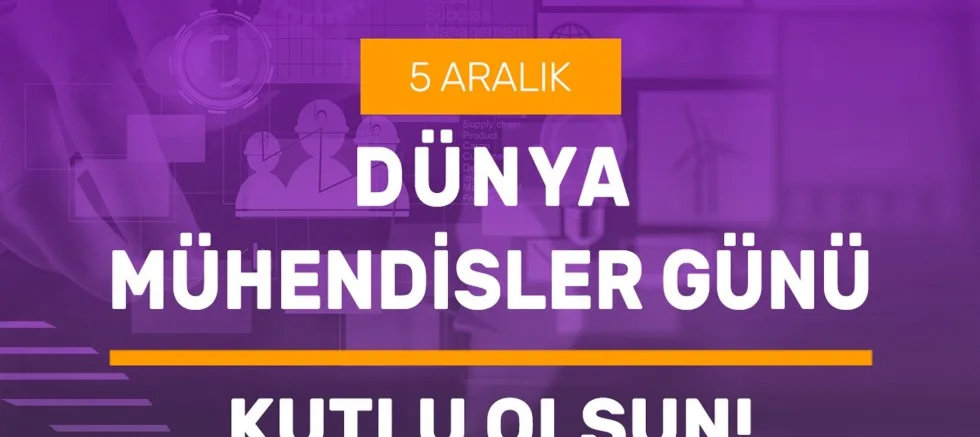 ‘Dünya Mühendisler Günü Kutlu Olsun’