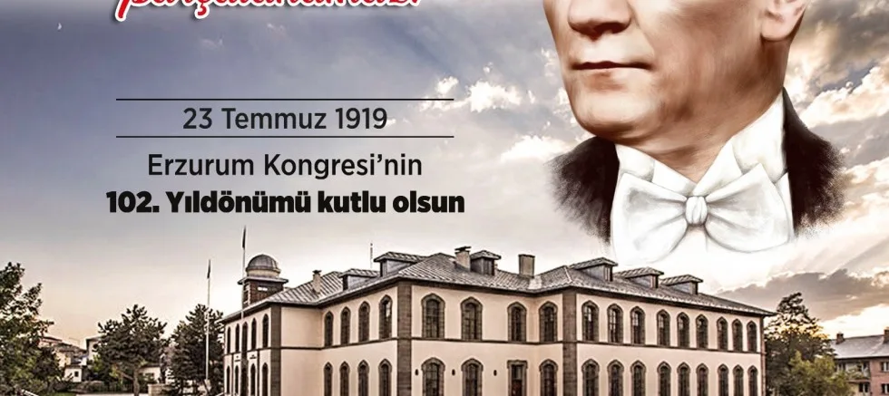 Erzurum Kongresi’nin 102. Yılı