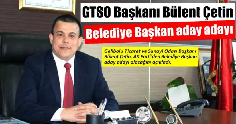 GTSO Başkanı Bülent Çetin Belediye Başkan aday adayı