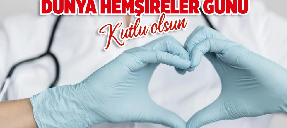 Özacar’dan Hemşireler Günü Mesajı