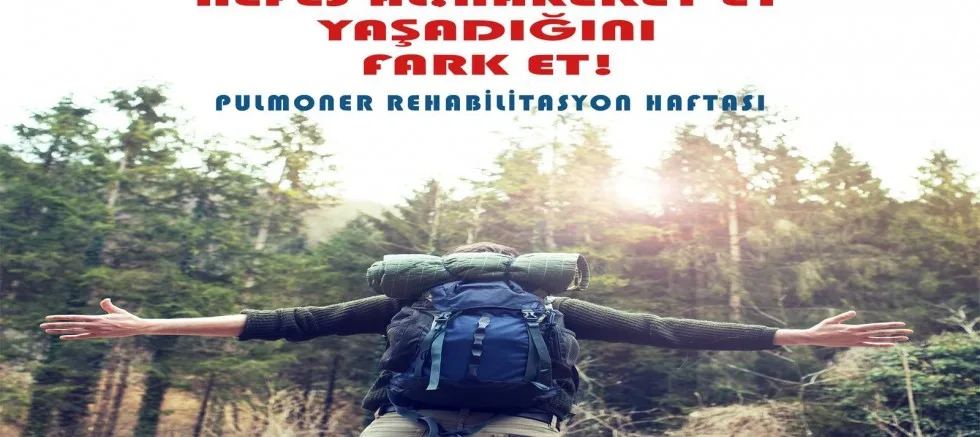 Pulmoner Rehabilitasyon İle Nefes Al, Hareket Et, Yaşadığını Fark Et