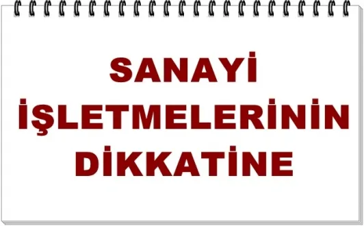 SANAYİ  İŞLETMELERİNİN  DİKKATİNE !  BEYANNAME  VERMEYİ  UNUTMAYIN